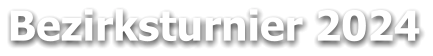 Bezirksturnier 2024
